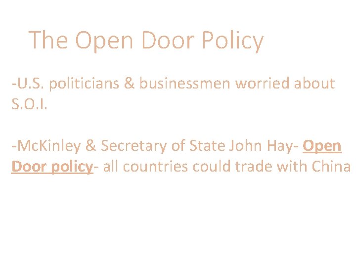 The Open Door Policy -U. S. politicians & businessmen worried about S. O. I.