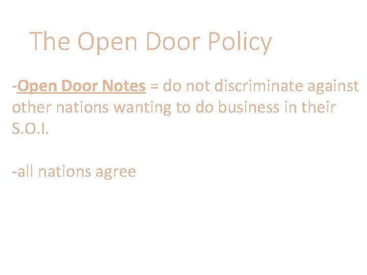 The Open Door Policy -Open Door Notes = do not discriminate against other nations