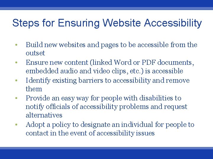 Steps for Ensuring Website Accessibility • • • Build new websites and pages to