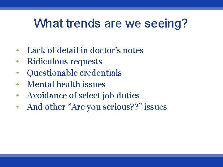 What trends are we seeing? • • • Lack of detail in doctor’s notes