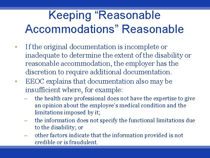 Keeping “Reasonable Accommodations” Reasonable • • If the original documentation is incomplete or inadequate