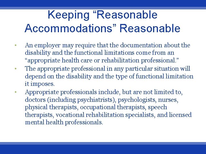 Keeping “Reasonable Accommodations” Reasonable • • • An employer may require that the documentation