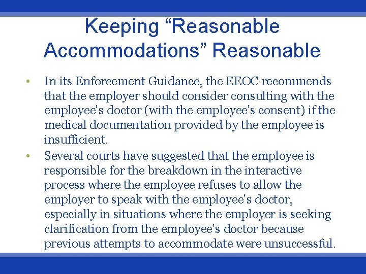 Keeping “Reasonable Accommodations” Reasonable • • In its Enforcement Guidance, the EEOC recommends that