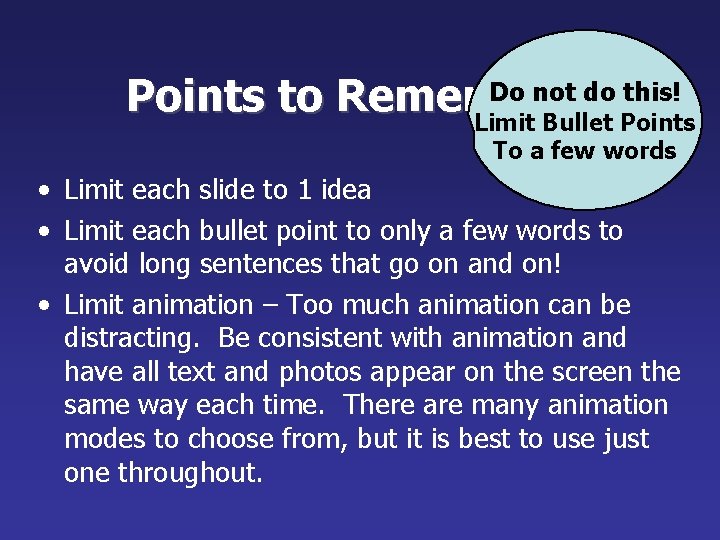 Do not do this! Points to Remember Limit Bullet Points To a few words