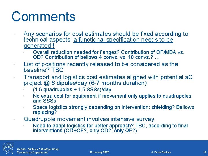 Comments • Any scenarios for cost estimates should be fixed according to technical aspects: