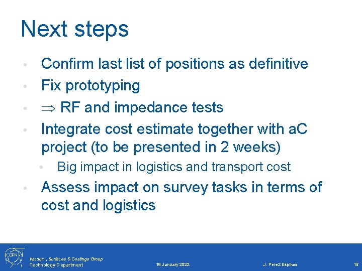 Next steps Confirm last list of positions as definitive • Fix prototyping • RF