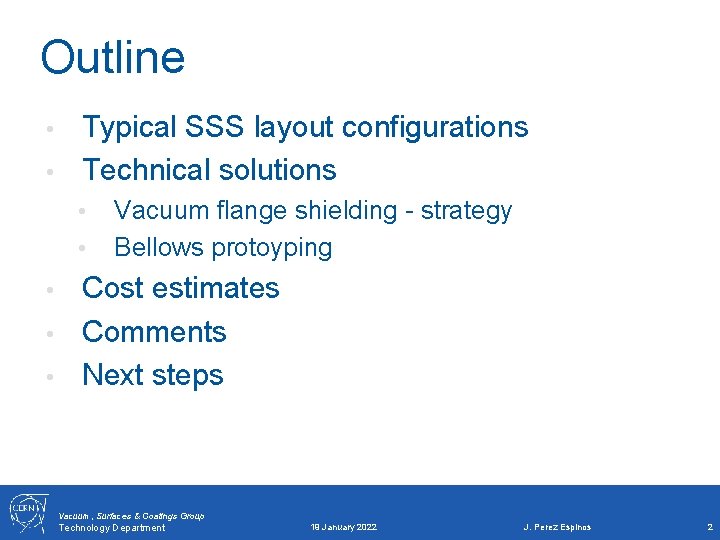 Outline Typical SSS layout configurations • Technical solutions • • • Vacuum flange shielding