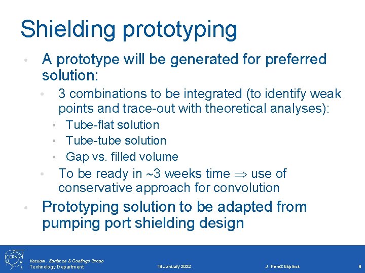 Shielding prototyping • A prototype will be generated for preferred solution: • 3 combinations