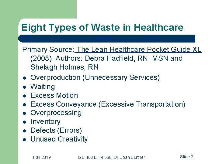 Eight Types of Waste in Healthcare Primary Source: The Lean Healthcare Pocket Guide XL