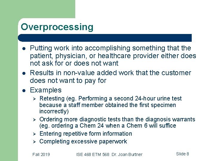 Overprocessing l l l Putting work into accomplishing something that the patient, physician, or