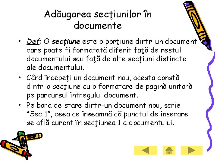 Adăugarea secţiunilor în documente • Def: O secţiune este o porţiune dintr-un document care