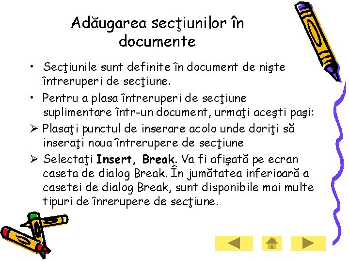 Adăugarea secţiunilor în documente • Secţiunile sunt definite în document de nişte întreruperi de