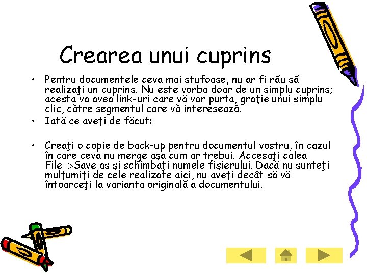 Crearea unui cuprins • Pentru documentele ceva mai stufoase, nu ar fi rău să