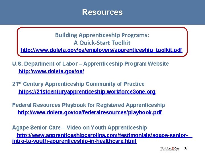 Resources Building Apprenticeship Programs: A Quick-Start Toolkit http: //www. doleta. gov/oa/employers/apprenticeship_toolkit. pdf U. S.