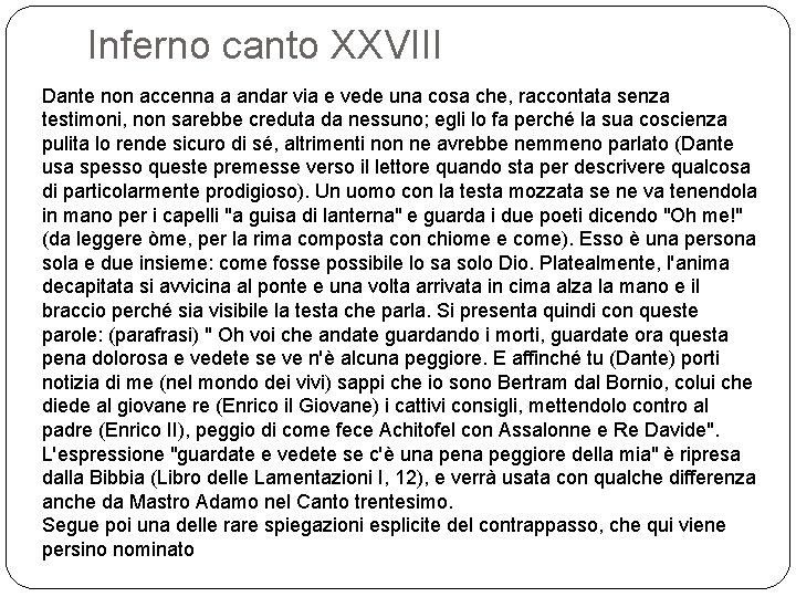 Inferno canto XXVIII Dante non accenna a andar via e vede una cosa che,