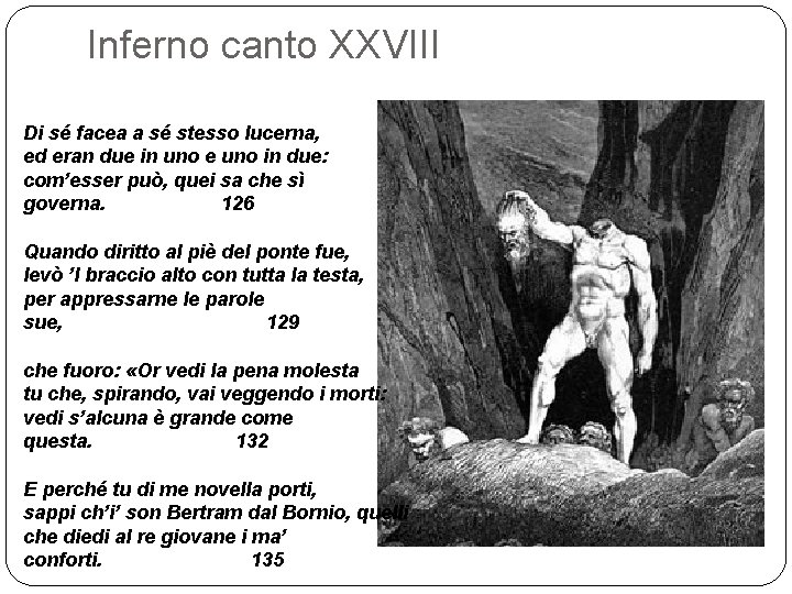 Inferno canto XXVIII Di sé facea a sé stesso lucerna, ed eran due in