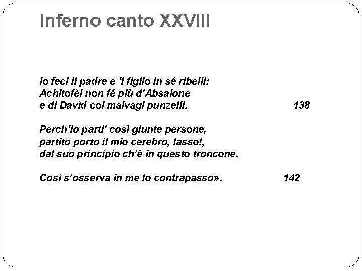 Inferno canto XXVIII Io feci il padre e ’l figlio in sé ribelli: Achitofèl