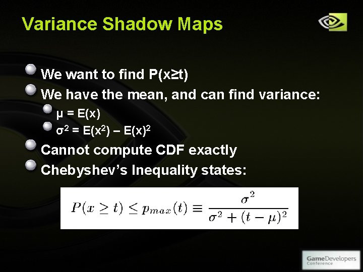 Variance Shadow Maps We want to find P(x≥t) We have the mean, and can Variance Shadow Maps We want to find P(x≥t) We have the mean, and can