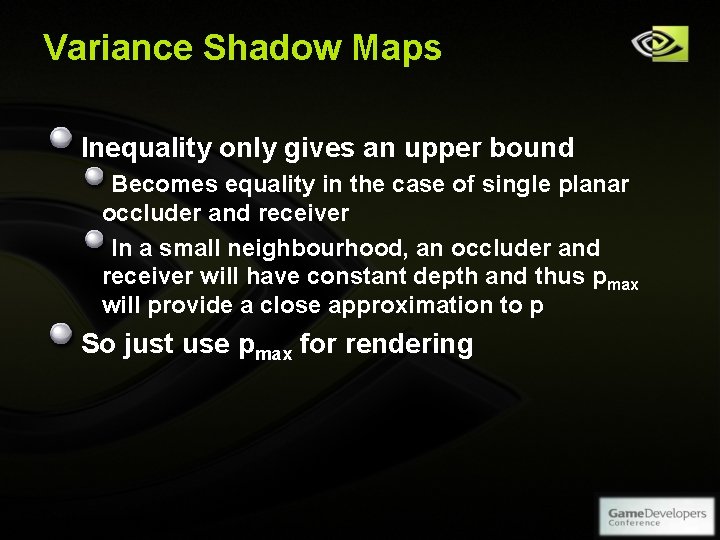 Variance Shadow Maps Inequality only gives an upper bound Becomes equality in the case Variance Shadow Maps Inequality only gives an upper bound Becomes equality in the case