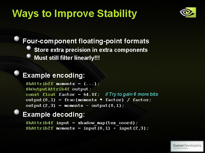 Ways to Improve Stability Four-component floating-point formats Store extra precision in extra components Must Ways to Improve Stability Four-component floating-point formats Store extra precision in extra components Must