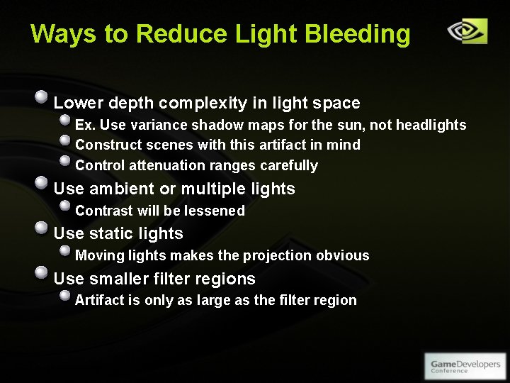 Ways to Reduce Light Bleeding Lower depth complexity in light space Ex. Use variance Ways to Reduce Light Bleeding Lower depth complexity in light space Ex. Use variance