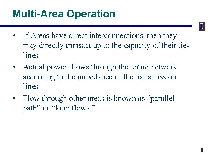Multi-Area Operation • If Areas have direct interconnections, then they may directly transact up