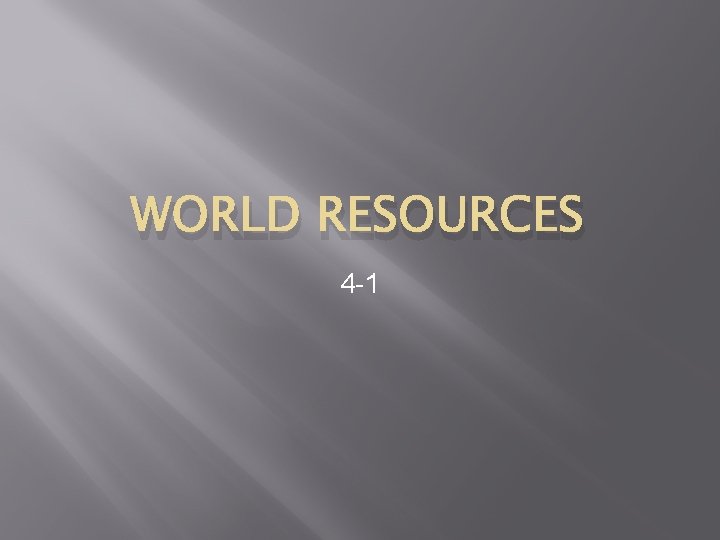 WORLD RESOURCES 4 -1 