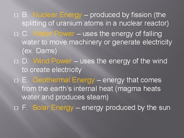 � � � B. Nuclear Energy – produced by fission (the splitting of uranium