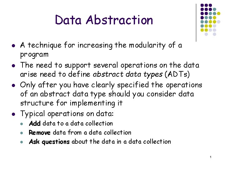 Data Abstraction l l A technique for increasing the modularity of a program The