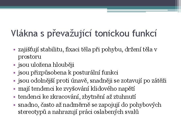 Vlákna s převažující tonickou funkcí • zajišťují stabilitu, fixaci těla při pohybu, držení těla