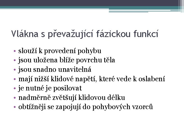 Vlákna s převažující fázickou funkcí • • slouží k provedení pohybu jsou uložena blíže