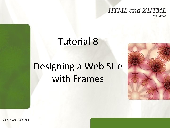 Tutorial 8 Designing a Web Site with Frames 