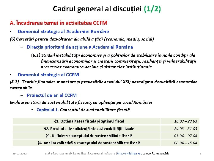 Cadrul general al discuției (1/2) A. Încadrarea temei în activitatea CCFM • Domeniul strategic