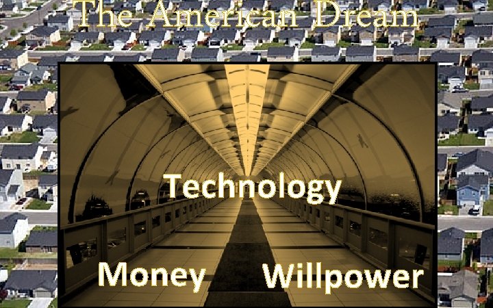 The American Dream Technology Money Willpower The American Dream Technology Money Willpower