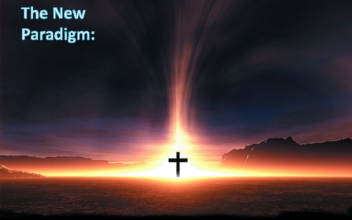 The New Paradigm: The New Paradigm: