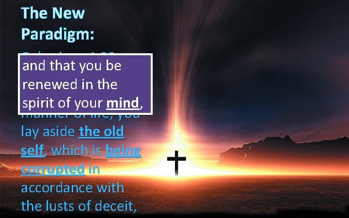 The New Paradigm: Ephesians 4: 22 and that you be that, in reference renewed