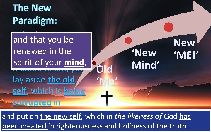 The New Paradigm: Ephesians 4: 22 and that you be New that, in reference The New Paradigm: Ephesians 4: 22 and that you be New that, in reference
