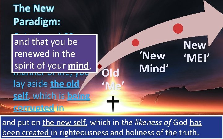 The New Paradigm: Ephesians 4: 22 and that you be New that, in reference