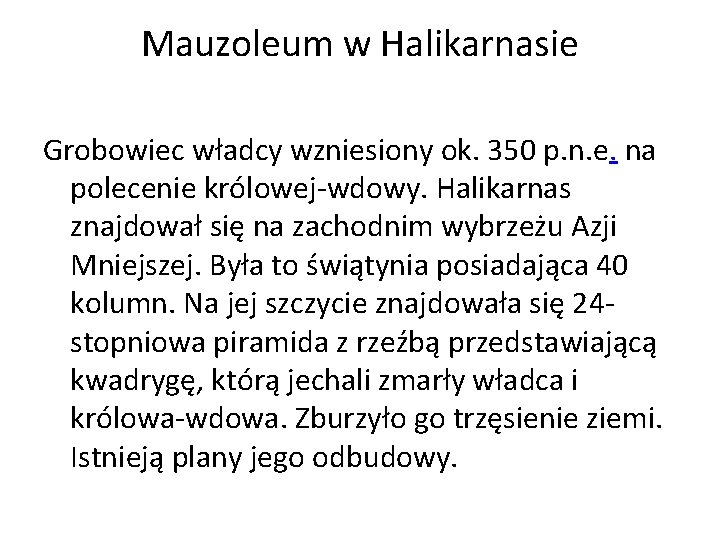 Mauzoleum w Halikarnasie Grobowiec władcy wzniesiony ok. 350 p. n. e. na polecenie królowej-wdowy.