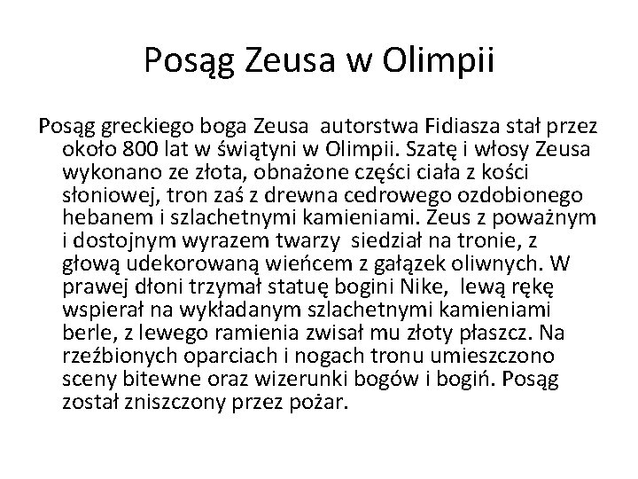 Posąg Zeusa w Olimpii Posąg greckiego boga Zeusa autorstwa Fidiasza stał przez około 800