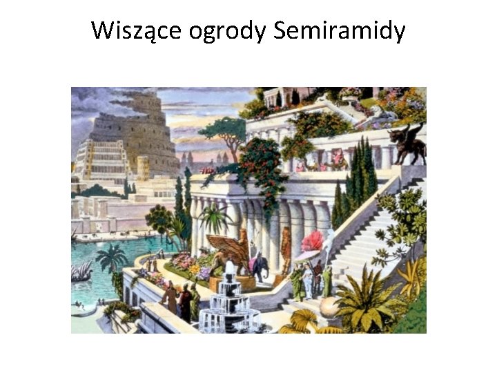 Wiszące ogrody Semiramidy 