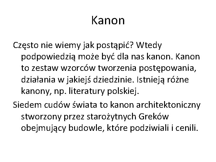 Kanon Często nie wiemy jak postąpić? Wtedy podpowiedzią może być dla nas kanon. Kanon