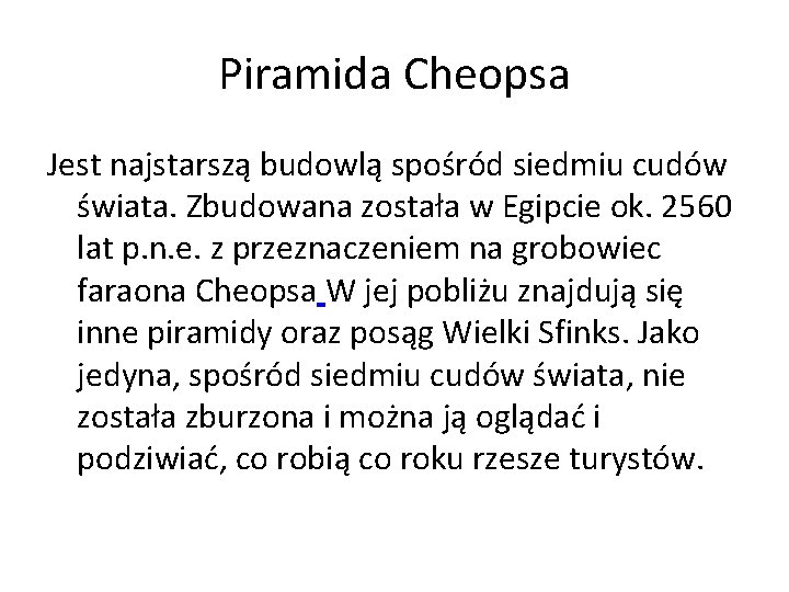 Piramida Cheopsa Jest najstarszą budowlą spośród siedmiu cudów świata. Zbudowana została w Egipcie ok.