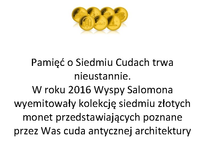 Pamięć o Siedmiu Cudach trwa nieustannie. W roku 2016 Wyspy Salomona wyemitowały kolekcję siedmiu