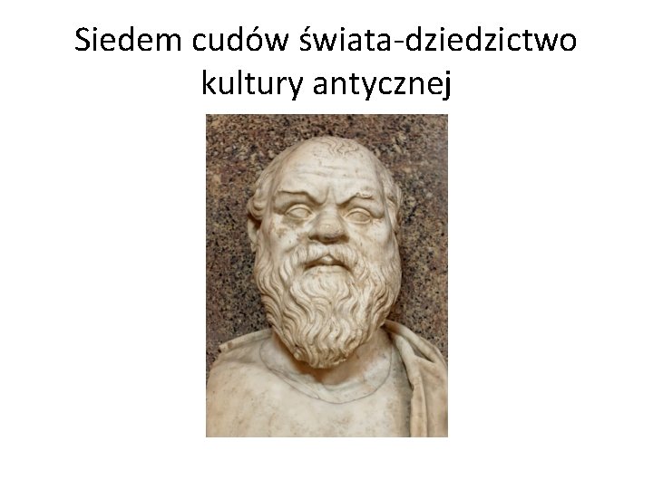 Siedem cudów świata-dziedzictwo kultury antycznej 