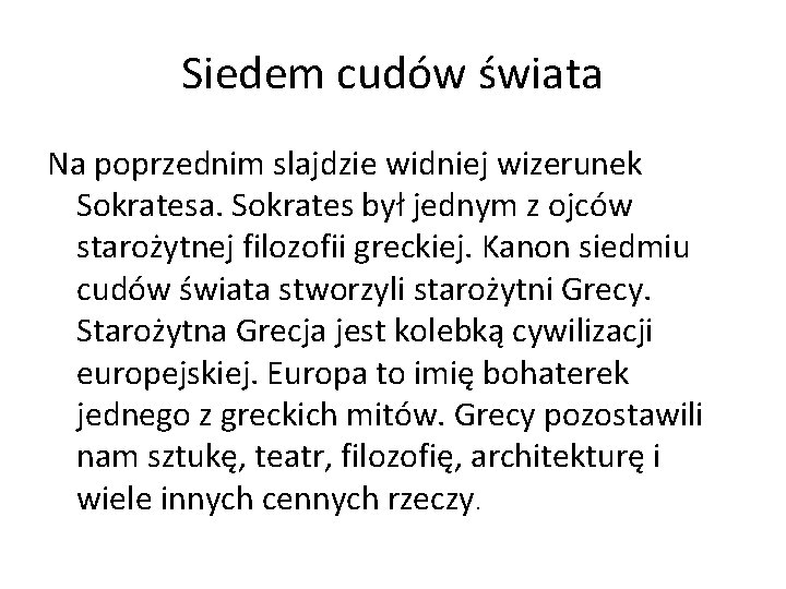 Siedem cudów świata Na poprzednim slajdzie widniej wizerunek Sokratesa. Sokrates był jednym z ojców