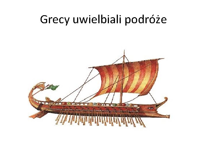 Grecy uwielbiali podróże 