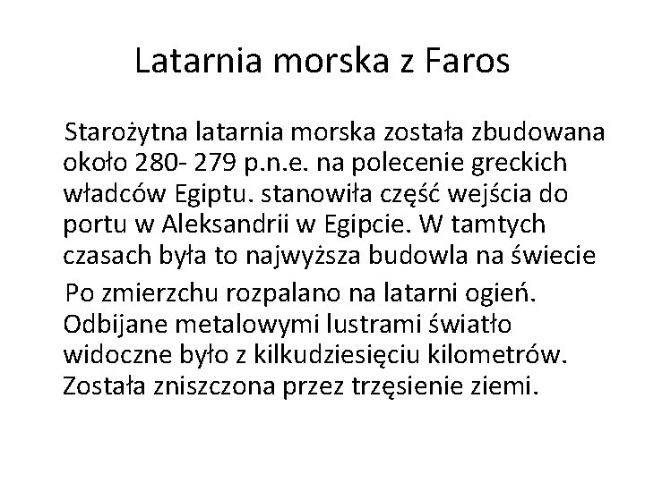 Latarnia morska z Faros Starożytna latarnia morska została zbudowana około 280 - 279 p.