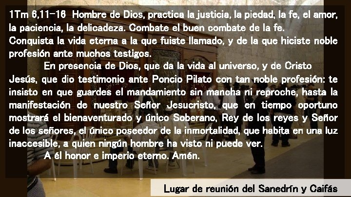 1 Tm 6, 11 -16 Hombre de Dios, practica la justicia, la piedad, la