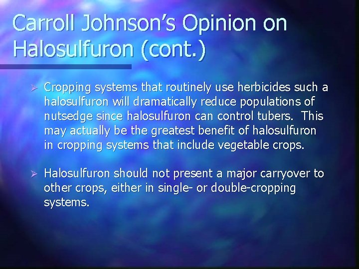 Carroll Johnson’s Opinion on Halosulfuron (cont. ) Ø Cropping systems that routinely use herbicides